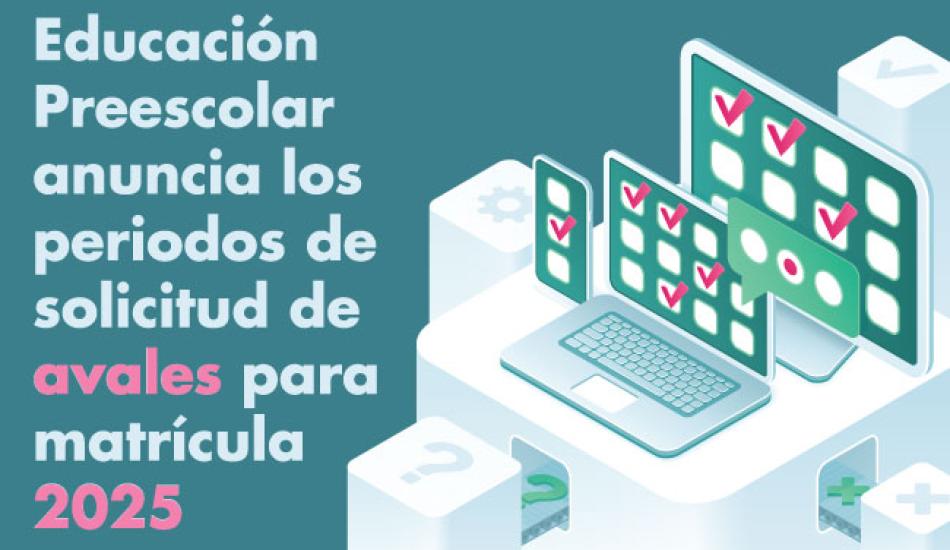 imagen de Educación Preescolar anuncia los periodos de solicitud de avales para matrícula 2025